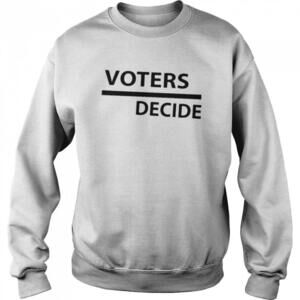 Voters Decide Sweatshirt